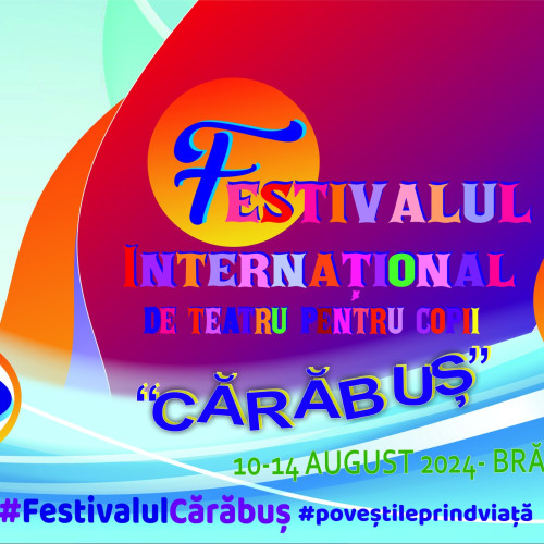 Festivalul Internațional de Teatru pentru Copii &quot;Carabus&quot;, ediția aniversară