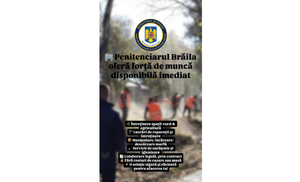 Penitenciarul Brăila caută angajatori pentru muncă a deținuților în diverse domenii