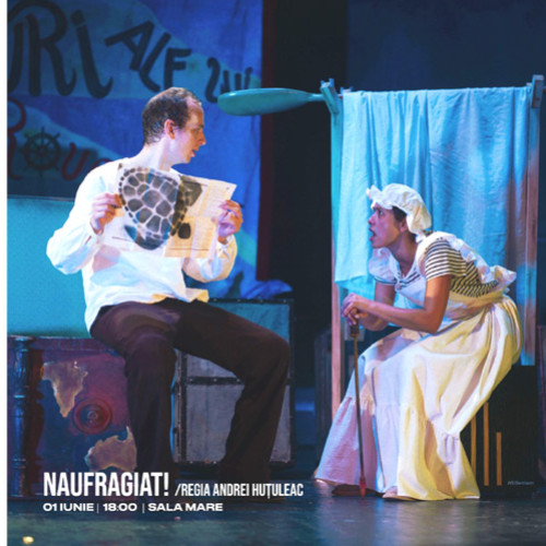 ”Naufragiat!” - spectacol pentru întreaga familie, de 1 Iunie, la Teatrul ”Maria Filotti”